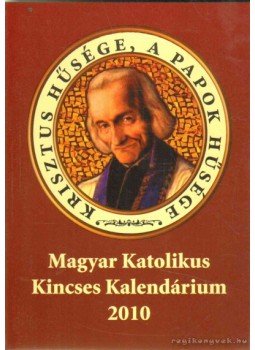 Turcsik György, Szerencsés Zsolt, Parádi Gyula - Magyar Katolikus Kincses Kalendárium 2010, Budapest 2010 antikvár könyv