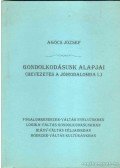 Agócs József - Gondolkodásunk alapjai (Bevezetés a jóirodalomba I.)