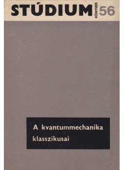 Fényes Imre - A kvantummechanika klasszikusai Fényes Imre - A kvantummechanika klasszikusai, Budapest 1966 antikvár könyv
