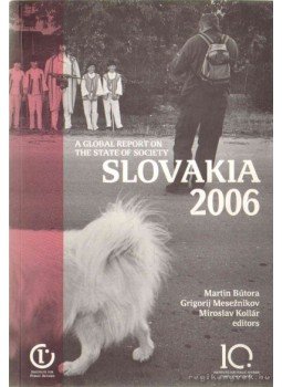 Bútora, Martin, Meseznikov, Grigorij, Kollár, Miroslav - Slovakia 2006 Bútora, Martin, Meseznikov, Grigorij, Kollár, Miroslav - Slovakia 2006, Bratislava 2007 antikvár könyv