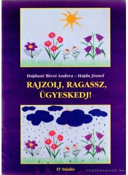 Hajduné Bécsi Andrea, Hajdú József - Rajzolj, ragassz, ügyeskedj! Hajduné Bécsi Andrea, Hajdú József - Rajzolj, ragassz, ügyeskedj!, 0 antikvár könyv
