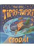 Föld Ottó - Tipri-Tupri csodái