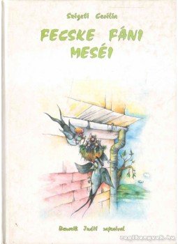Szigeti Cecília - Fecske Fáni meséi Szigeti Cecília - Fecske Fáni meséi, 0 antikvár könyv