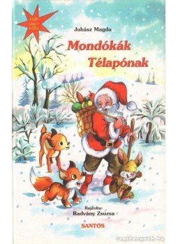 Juhász Magda - Mondókák Télapónak Juhász Magda - Mondókák Télapónak, 0 antikvár könyv