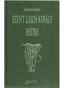 Wilder, Thornton - Szent Lajos király hídja Wilder, Thornton - Szent Lajos király hídja, Budapest 1997 antikvár könyv