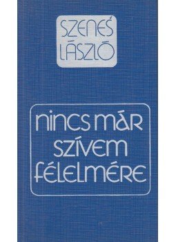 Szenes László - Nincs már szívem félelmére, Budpest 1986 antikvár könyv