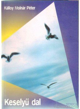Kálloy Molnár Péter - Keselyű dal Kálloy Molnár Péter - Keselyű dal, 1995 antikvár könyv