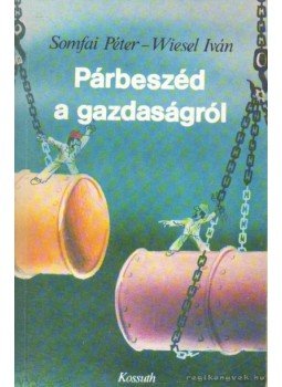 Wiesel Iván, Somfai Péter - Párbeszéd a gazdaságról Wiesel Iván, Somfai Péter - Párbeszéd a gazdaságról, 1979 antikvár könyv