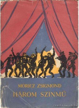 Móricz Zsigmond - Három színmű Móricz Zsigmond - Három színmű, Marosvásárhely 1959 antikvár könyv