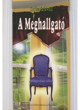 Caldwell, Taylor - A Meghallgató Caldwell, Taylor - A Meghallgató, Budapest 2008 antikvár könyv