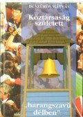 Szűrös Mátyás - Köztársaság született ''harangszavú délben''