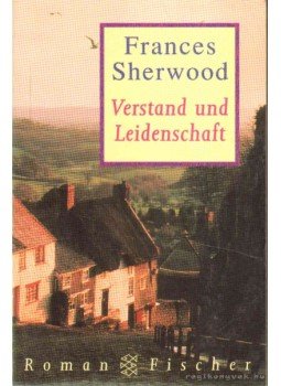 Sherwood, Frances - Verstand und Leidenschaft Sherwood, Frances - Verstand und Leidenschaft, 1995 antikvár könyv