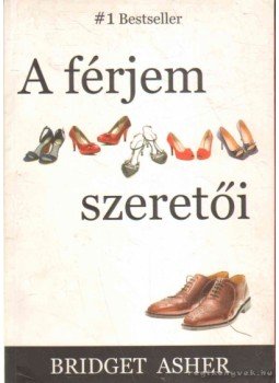 Asher, Bridget - A férjem szeretői Asher, Bridget - A férjem szeretői, 2008 antikvár könyv