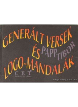 Papp Tibor - Generált versek és logo-mandalák Papp Tibor - Generált versek és logo-mandalák, Budapest 2001 antikvár könyv