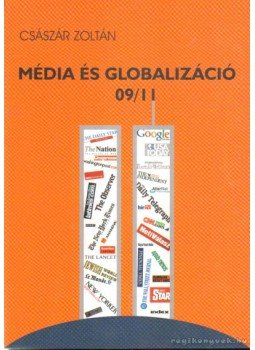 Császár Zoltán - Média és globalizáció Császár Zoltán - Média és globalizáció, Budapest 2005 antikvár könyv
