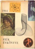 Szabó Valéria (összeáll.) - Fiúk évkönyve 1964