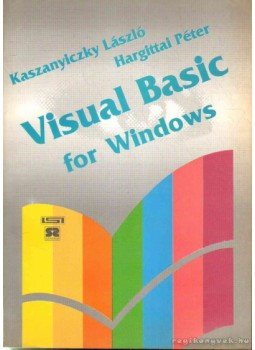 Hargittai Péter, Kaszanyicky László - Visual Basic for Windows Hargittai Péter, Kaszanyicky László - Visual Basic for Windows, 0 antikvár könyv