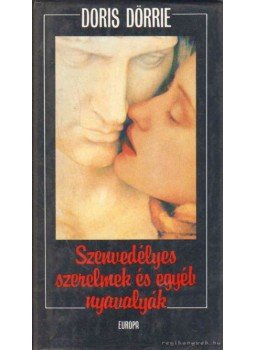 Dörrie, Doris - Szenvedélyes szerelmek és egyéb nyavalyák, Budapest 1992 antikvár könyv