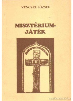Venczel József - Misztériumjáték Venczel József - Misztériumjáték, Heves 1993 antikvár könyv