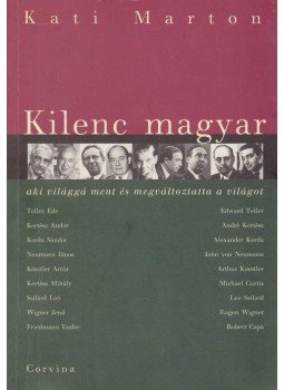 Marton Kati - Kilenc magyar, aki világgá ment és megváltoztatta a világot Marton Kati - Kilenc magyar, aki világgá ment és megváltoztatta a világot, Budapest 2008 antikvár könyv
