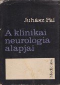 Juhász Pál - A klinikai neurológia alapjai