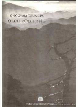 Chögyam Trungpa - Őrült Bölcsesség Chögyam Trungpa - Őrült Bölcsesség, null 0 antikvár könyv