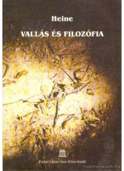 Heine, Heinrich - Vallás és filozófia Heine, Heinrich - Vallás és filozófia, 2004 antikvár könyv