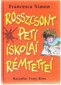 Francesca Simon - Rosszcsont Peti iskolai rémtettei