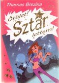 Thomas Brezina - Őrület! Sztár lettem!