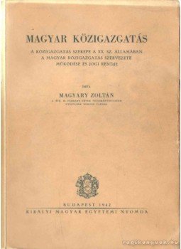 Magyary Zoltán - Magyar közigazgatás Magyary Zoltán - Magyar közigazgatás, Budapest 1942 antikvár könyv