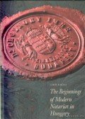 Rokolya Gábor - The Beginnings of Modern Notariat 1875-1949in Hungary
