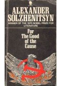 Solzhenitsyn, Alexander - For the Good of the Cause