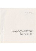 Fülöp János - Hajógyártók dícsérete