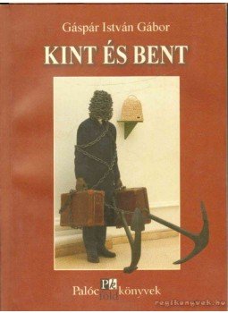 Gáspár István Gábor - Kint és bent Gáspár István Gábor - Kint és bent, Salgótarján 2006 antikvár könyv