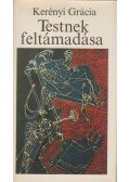 Kerényi Grácia - Testnek feltámadása
