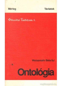 Weissmahr Béla - Ontológia Weissmahr Béla - Ontológia, Bécs, Budapest, München 1995 antikvár könyv