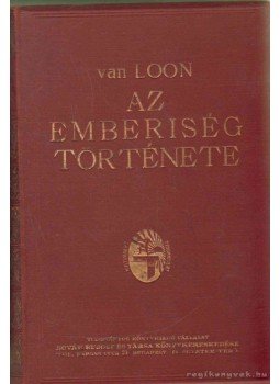 Van Loon, H. W. - Az emberiség története Van Loon, H. W. - Az emberiség története, Budapest 1927 antikvár könyv