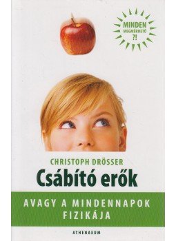CHRISTOPH DRÖSSER - Csábító erők, avagy a mindennapok fizikája, Budapest 2011 antikvár könyv