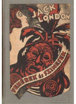 Jack London - Fehérek és színesek Jack London - Fehérek és színesek, Budapest 1924 antikvár könyv