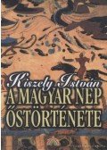 Kiszely István - A magyar nép őstörténete