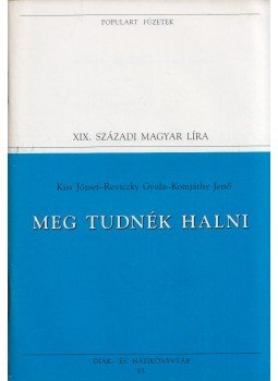 Reviczky Gyula, Kiss József, Komjáthy Jenő - Meg tudnék halni Reviczky Gyula, Kiss József, Komjáthy Jenő - Meg tudnék halni, Budapest 1994 antikvár könyv