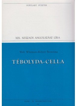 Browning, Robert, Walt Whitman - Tébolyda-cella Browning, Robert, Walt Whitman - Tébolyda-cella, Budapest 1994 antikvár könyv
