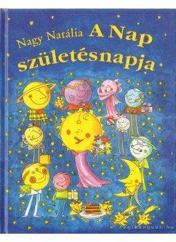 Nagy Natália - A Nap születésnapja (dedikált) Nagy Natália - A Nap születésnapja (dedikált), null 2010 antikvár könyv