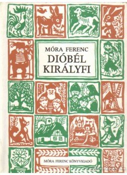 Móra Ferenc - Dióbél királyfi Móra Ferenc - Dióbél királyfi, Budapest 1992 antikvár könyv
