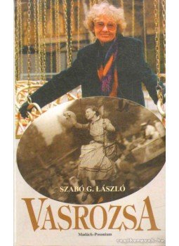 Szabó G. László - Vasrózsa Szabó G. László - Vasrózsa, 1998 antikvár könyv