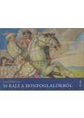 László Gyula - 50 rajz a honfoglalókról