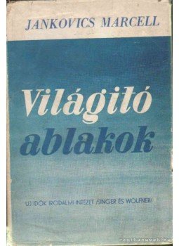Jankovics Marcell - Világító ablakok Jankovics Marcell - Világító ablakok, Budapest 1944 antikvár könyv