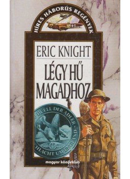 Eric Knight - Légy hű magadhoz Eric Knight - Légy hű magadhoz, Budapest 1999 antikvár könyv