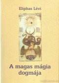 Eliphas Lévi - A magas mágia dogmája