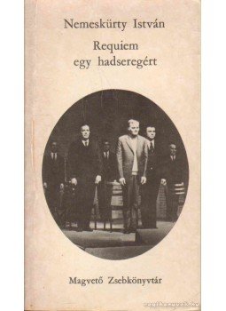 Nemeskürty István - Requiem egy hadseregért Nemeskürty István - Requiem egy hadseregért, Budapest 1974 antikvár könyv